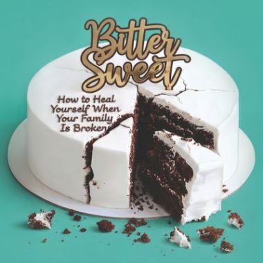 Book cover for Bitter, Sweet: How to Heal Yourself When Your Family Is Broken by Stephanie Weaver.
